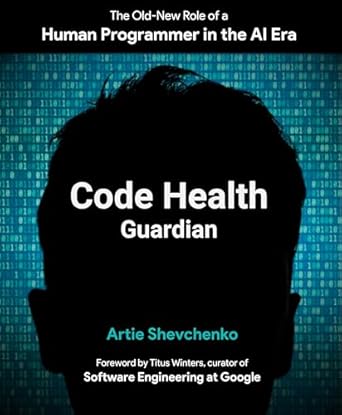 Discover the Future of Programming: A Must-Read Review of ‘Code Health Guardian: The Old-New Role of a Human Programmer in the AI Era’