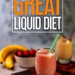 Transform Your Health: A Comprehensive Review of The GREAT Liquid Diet