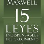 Descubre las Claves del Éxito Personal en ‘Las 15 Leyes Indispensables Del Crecimiento: Vívalas y alcance su potencial’ – Una Reseña Reveladora Descubre las Claves del Éxito Personal en ‘Las 15 Leyes Indispensables Del Crecimiento: Vívalas y alcance su potencial’ – Una Reseña Reveladora