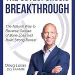 Discover the Secrets to Stronger Bones: A Comprehensive Review of ‘The Osteoporosis Breakthrough: The Natural Way to Reverse Causes of Bone Loss and Build Strong Bones!’