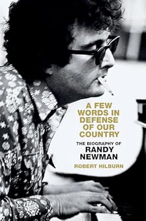 Must-Read Insight: A Few Words in Defense of Our Country: The Biography of Randy Newman