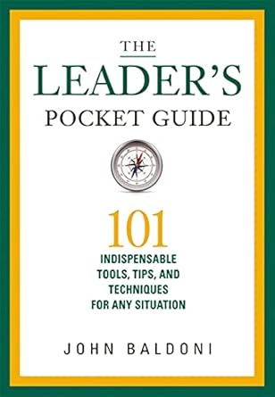 Transform Your Leadership Skills: A Comprehensive Review of The Leader’s Pocket Guide: 101 Indispensable Tools, Tips, and Techniques for Any Situation