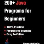 Unlock Your Coding Potential: A Comprehensive Review of 200+ Java Programs for Beginners Unlock Your Coding Potential: A Comprehensive Review of 200+ Java Programs for Beginners