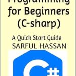 Unlock Your Coding Potential: A Comprehensive Review of C# Programming for Beginners (C-sharp): A Quick Start Guide with Syntax, Examples, and Practical Applications Unlock Your Coding Potential: A Comprehensive Review of C# Programming for Beginners (C-sharp): A Quick Start Guide with Syntax, Examples, and Practical Applications