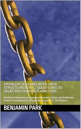 Unlock Your Coding Potential: A Comprehensive Review of ‘Problem Solving with Data Structures in C: Solutions to Selected Coding Exercises’