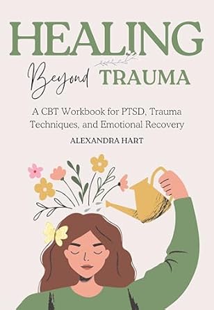 Transform Your Healing Journey: A Comprehensive Review of Healing Beyond Trauma: A CBT Workbook for PTSD, Trauma Techniques, and Emotional Recovery (Childhood Trauma Books for Adults)
