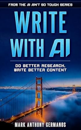 Unlock Your Writing Potential: A Comprehensive Review of ‘Write with AI: Do Better Research, Write Better Content (AI_Ain’t_So_Tough)’