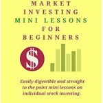 Unlock Your Financial Future: A Comprehensive Review of ‘Stock Market Investing Mini Lessons For Beginners: A Starter Guide for Beginner Investors’ Unlock Your Financial Future: A Comprehensive Review of ‘Stock Market Investing Mini Lessons For Beginners: A Starter Guide for Beginner Investors’