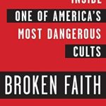 An Eye-Opening Journey: A Review of *Broken Faith: Inside One of America’s Most Dangerous Cults*