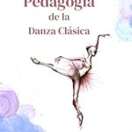 Discover the Art of Ballet: A Comprehensive Review of ‘Pedagogía de la Danza Clásica (Spanish Edition)’