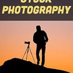 Discover the Secrets to Success with ‘The Beginner’s Guide to Stock Photography: How to Sell Your Photos Online from Amazon’ – A Comprehensive Review for Aspiring Photographers