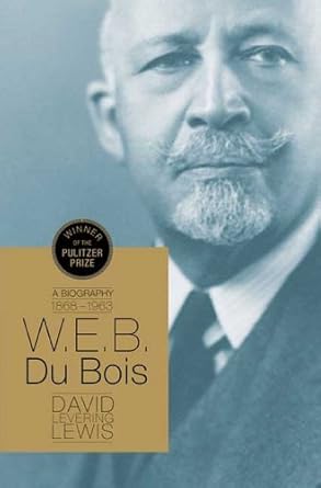 Discover the Life and Legacy of a Visionary: W.E.B. Du Bois: A Biography 1868-1963