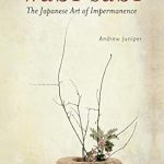 Discover the Beauty of Imperfection: A Review of ‘Wabi Sabi: The Japanese Art of Impermanence’ Discover the Beauty of Imperfection: A Review of ‘Wabi Sabi: The Japanese Art of Impermanence’