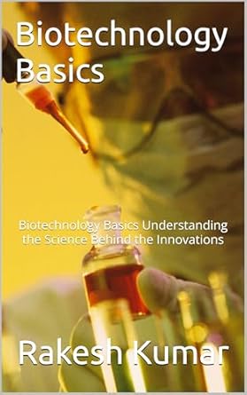 Unlocking the Future: A Comprehensive Review of Biotechnology Basics: Understanding the Science Behind the Innovations