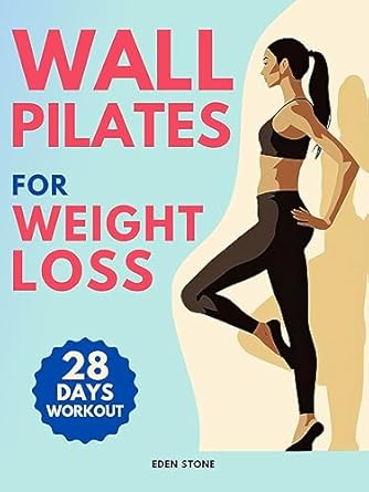 Transform Your Fitness Journey: A Review of Wall Pilates for Weight Loss: 28 Days of Training with Illustrated Poses to Increase Strength, Flexibility, Balance, and Help You Lose Weight. Includes Motivational Music Playlists.