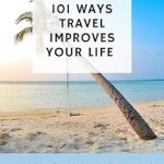 Discover How Travel Transforms Lives: A Review of 101 Ways Travel Improves Your Life – Your Pocket Guide to Elevating Your Health, Relationships, and Success Through Travel