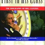 Discover the Untold Journey of a Leader: First In His Class: A Biography Of Bill Clinton