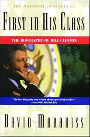 Discover the Untold Journey of a Leader: First In His Class: A Biography Of Bill Clinton