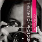 Discover the Secrets of Stunning Imagery: A Review of The Art of Photography: Advanced Techniques for Capturing Unforgettable Moments