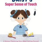 Discover the Magic of Sensory Awareness: A Review of Daisy’s Super Sense of Touch – A Sensory Processing Story About Getting Dressed
