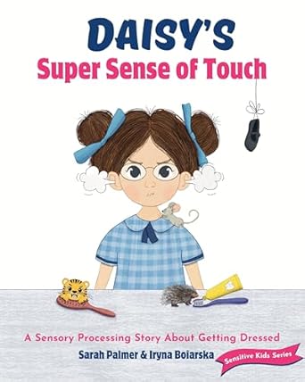 Discover the Magic of Sensory Awareness: A Review of Daisy’s Super Sense of Touch – A Sensory Processing Story About Getting Dressed