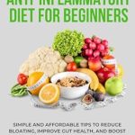 Discover the Secrets to a Healthier You: A Comprehensive Review of the Flat Belly Anti-Inflammatory Diet For Beginners: Simple and Affordable Tips to Reduce Bloating, Improve Gut Health, and Boost Longevity & Vitality