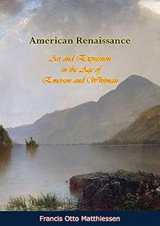 Discover the Transformative Power of Creativity in ‘American Renaissance: Art and Expression in the Age of Emerson and Whitman’ – A Must-Read Review!