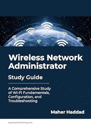 Unlock Your Wi-Fi Mastery: A Comprehensive Review of the ‘Wireless Network Administrator – Study Guide: A Comprehensive Study of Wi-Fi Fundamentals, Configuration, and Troubleshooting’
