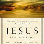 Discover the Fascinating Journey of Faith: Jesus, A Visual History: The Dramatic Story of the Messiah in the Holy Land