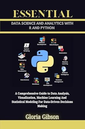 Unlock Powerful Insights: A Comprehensive Review of ESSENTIAL DATA SCIENCE AND ANALYTICS WITH R AND PYTHON: A Comprehensive Guide to Data Analysis, Visualization, Machine Learning And Statistical Modeling … PROGRAMMING LANGUAGE WORKBOOKS Book 6