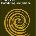 Unlock Your Powerlifting Potential: A Must-Read Review of ‘Platform Ready! A Comprehensive Guide to Your First Powerlifting Competition’ by Iron Clad Coaching