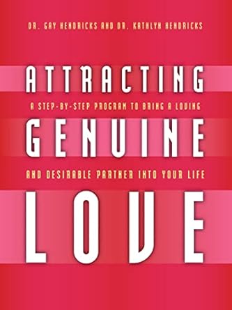Discover the Secrets to Lasting Happiness: A Review of ‘Attracting Genuine Love: A Step-by-Step Program to Bring a Loving and Desirable Partner into Your Life’