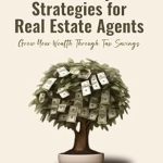 Discover the Secrets to Financial Success: A Review of ‘Tax Savvy Strategies for Real Estate Agents: Grow Your Wealth Through Tax Savings’