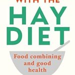 Discover the Secrets to Better Health: A Comprehensive Review of Get Well with the Hay Diet: Food Combining and Good Health