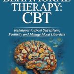 Transform Your Mindset: A Comprehensive Review of ‘Healing Anxiety and Overthinking: Proven CBT Strategies for Lasting Relief’ (Cognitive Behavioral Therapy Self-Help Guide: 15 Steps to Mental Health Book 1)