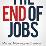 Discover the Future of Work: A Comprehensive Review of ‘The End of Jobs: Money, Meaning and Freedom Without the 9-to-5’