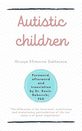Discover the Insightful Journey of Understanding: A Review of ‘Autistic Children: Grunya Sukhareva’