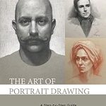 Unlock Your Artistic Potential with This Must-Read Guide: The Art of Portrait Drawing: Drawing Tutorials for Teachers, Students, and Anyone