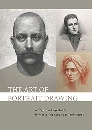 Unlock Your Artistic Potential with This Must-Read Guide: The Art of Portrait Drawing: Drawing Tutorials for Teachers, Students, and Anyone