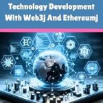 Unlock the Future of Decentralization: A Comprehensive Review of ‘Java Programming For Blockchain Technology Development With Web3j And Ethereumj: A Hands-on Beginner’s Guide for Developing Smart Contracts, DApps, and … with Web3j and Ethereumj (The ProgMaster)’ Unlock the Future of Decentralization: A Comprehensive Review of ‘Java Programming For Blockchain Technology Development With Web3j And Ethereumj: A Hands-on Beginner’s Guide for Developing Smart Contracts, DApps, and … with Web3j and Ethereumj (The ProgMaster)’
