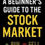 Essential Insights: A Beginner’s Guide to the Stock Market – Your Ultimate Resource for Investing Success!