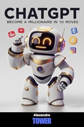 Discover the Secrets to Wealth: A Comprehensive Review of ‘ChatGPT Become a MILLIONAIRE in 10 Moves: Practical Guide from Amazon’
