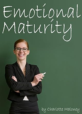 Unlocking Personal Growth: A Comprehensive Review of Emotional Maturity: Discover How to Control Your Emotions and Be More Mature (The Secrets of Emotional Maturity)