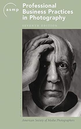 Essential Guide for Photographers: A Comprehensive Review of ASMP Professional Business Practices in Photography