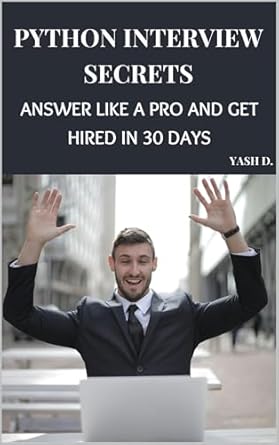 Unlock Your Career Potential: A Comprehensive Review of ‘Python Interview Secrets: Answer Like a Pro and Get Hired in 30 Days’