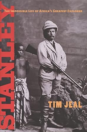 Unveiling the Extraordinary: A Review of ‘Stanley: The Impossible Life of Africa’s Greatest Explorer’
