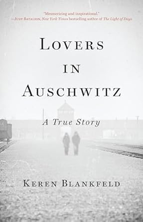 An Unforgettable Journey of Love and Resilience: Lovers in Auschwitz – A True Story