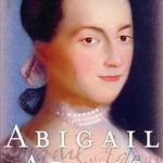 Discover the Remarkable Life of a Founding Mother: Abigail Adams: A Biography