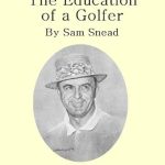 Discover the Secrets of the Game: A Compelling Review of The Education of a Golfer