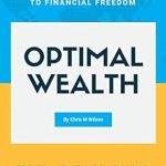 Transform Your Finances: A Must-Read Review of ‘Optimal Wealth: Break the Paycheck to Paycheck Cycle on Your Way to Financial Freedom – Create A Healthy Relationship With Money!’